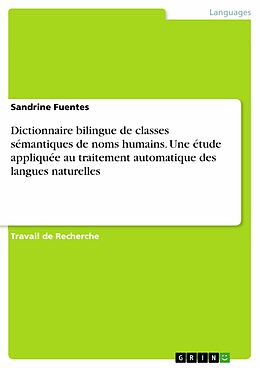 eBook (pdf) Dictionnaire bilingue de classes sémantiques de noms humains. Une étude appliquée au traitement automatique des langues naturelles de Sandrine Fuentes