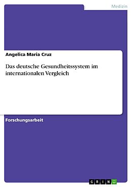 E-Book (pdf) Das deutsche Gesundheitssystem im internationalen Vergleich von Angelica Maria Cruz