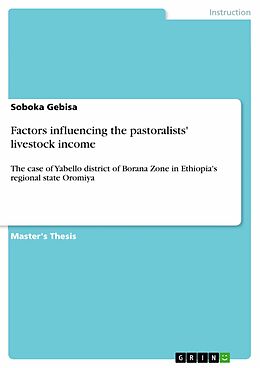 E-Book (pdf) Factors influencing the pastoralists' livestock income von Soboka Gebisa