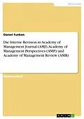 E-Book (pdf) Die Interne Revision in Academy of Management Journal (AMJ), Academy of Management Perspectives (AMP) und Academy of Management Review (AMR) von Daniel Funken