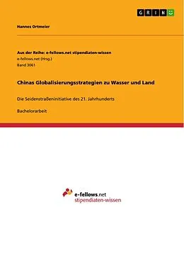 E-Book (pdf) Chinas Globalisierungsstrategien zu Wasser und Land von Hannes Ortmeier