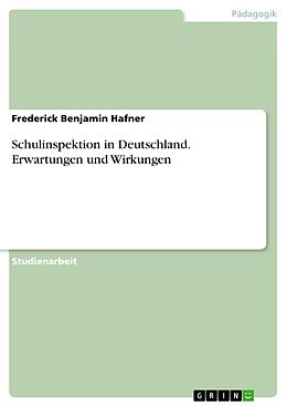 E-Book (pdf) Schulinspektion in Deutschland. Erwartungen und Wirkungen von Frederick Benjamin Hafner