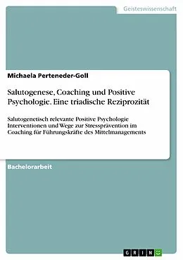 E-Book (pdf) Salutogenese, Coaching und Positive Psychologie. Eine triadische Reziprozität von Michaela Perteneder-Goll