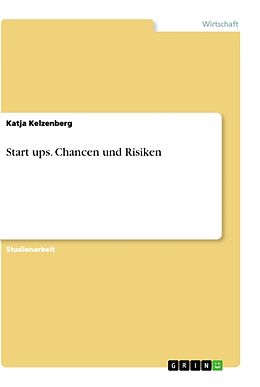 Kartonierter Einband Start ups. Chancen und Risiken von Katja Kelzenberg