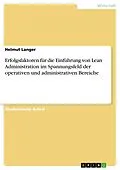E-Book (pdf) Erfolgsfaktoren für die Einführung von Lean Administration im Spannungsfeld der operativen und administrativen Bereiche von Helmut Langer