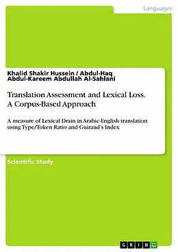 E-Book (pdf) Translation Assessment and Lexical Loss. A Corpus-Based Approach von Khalid Shakir Hussein, Abdul-Haq Abdul-Kareem Abdullah Al-Sahlani