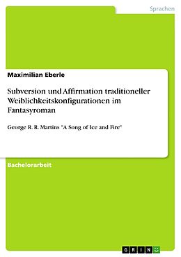 E-Book (pdf) Subversion und Affirmation traditioneller Weiblichkeitskonfigurationen im Fantasyroman von Maximilian Eberle