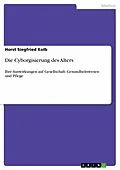 E-Book (pdf) Die Cyborgisierung des Alters von Horst Siegfried Kolb