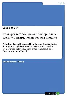 E-Book (pdf) Intra-Speaker Variation and Sociophonetic Identity Construction in Political Rhetoric von Silvan Wilsch