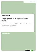 E-Book (pdf) Körpersprache als Kompetenz in der Schule von Marcel Kling