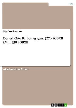 E-Book (pdf) Der erhöhte Barbetrag gem. §27b SGBXII i.V.m. §30 SGBXII von Stefan Baetke