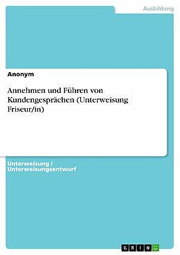E-Book (pdf) Annehmen und Führen von Kundengesprächen (Unterweisung Friseur/in) von Anonym