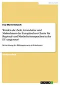 E-Book (pdf) Werden die Ziele, Grundsätze und Maßnahmen der Europäischen Charta für Regional- und Minderheitensprachen in der EU umgesetzt? von Eva-Marie Kolasch