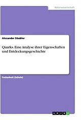Kartonierter Einband (Kt) Quarks. Eine Analyse ihrer Eigenschaften und Entdeckungsgeschichte von Alexander Däubler