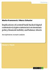 eBook (pdf) Implications of central bank backed digital currencies (crypto currencies) on monetary policy, financial stability and balance sheets de Marko Francesevic, Marco Schuster