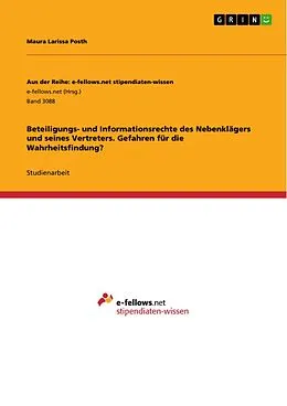 E-Book (pdf) Beteiligungs- und Informationsrechte des Nebenklägers und seines Vertreters. Gefahren für die Wahrheitsfindung? von Maura Larissa Posth