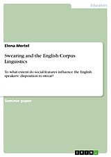E-Book (pdf) Swearing and the English Corpus Linguistics von Elena Mertel