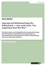 E-Book (pdf) Lagerung und Haltbarmachung. Der Kühlschrank - eine coole Sache. "Gut aufgehoben: Was? Wo? Wie?" von Aaron Becker