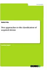 Kartonierter Einband (Kt) Two approaches to the classification of acquired alexias von Stella Fritz