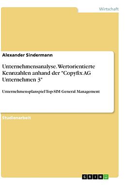 Kartonierter Einband Unternehmensanalyse. Wertorientierte Kennzahlen anhand der "Copyfix AG Unternehmen 3" von Alexander Sindermann