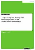 E-Book (pdf) Analyse komplexer Montage- und Fertigungsprozesse in der Schienenfahrzeugproduktion von Kevin Beuchel