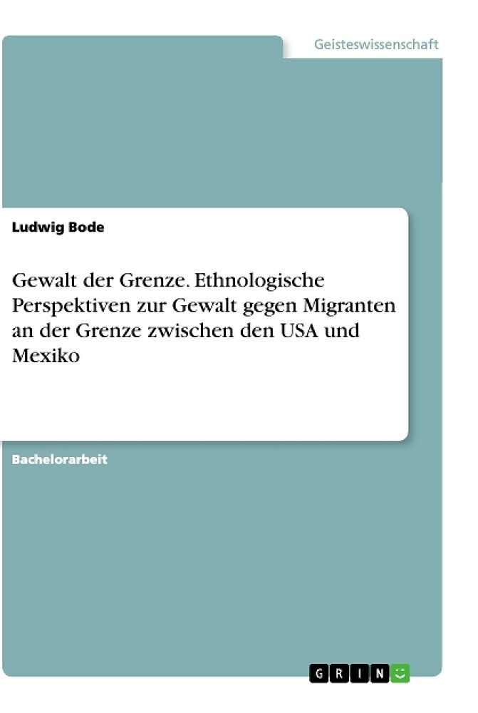 Gewalt der Grenze. Ethnologische Perspektiven zur Gewalt gegen Migranten an der Grenze zwischen den USA und Mexiko