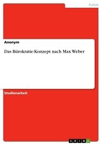 Kartonierter Einband Das Bürokratie-Konzept nach Max Weber von Anonymous