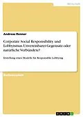 E-Book (pdf) Corporate Social Responsibility und Lobbyismus. Unvereinbarer Gegensatz oder natürliche Verbündete? von Andreas Renner