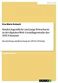E-Book (pdf) Kinder, Jugendliche und junge Erwachsene in der digitalen Welt. Grundlagenstudie des SINUS-Instituts von Eva-Marie Kolasch