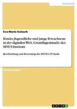 E-Book (pdf) Kinder, Jugendliche und junge Erwachsene in der digitalen Welt. Grundlagenstudie des SINUS-Instituts von Eva-Marie Kolasch