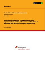 eBook (pdf) Agent-Based-Modelling. Pond eutrophication in agroecosystems and the influence of combinations of pesticides and fertilizers on aquatic productivity de Melanie Bayo