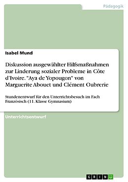 E-Book (pdf) Diskussion ausgewählter Hilfsmaßnahmen zur Linderung sozialer Probleme in Côte d'Ivoire. "Aya de Yopougon" von Marguerite Abouet und Clément Oubrerie von Isabel Mund