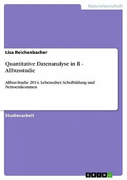 E-Book (pdf) Quantitative Datenanalyse in R - Allbusstudie von Lisa Reichenbacher