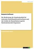 E-Book (pdf) Die Bedeutung der Standortpolitik für stationäre Einzelhandelsunternehmen und die Gefahr der Kannibalisierung bei flächendeckender Expansion von Benjamin Hoffmann