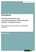 E-Book (pdf) Eine kritische Analyse zum Gedankenexperiment "Das chinesische Zimmer" von John R. Searle von Fabian Meiners