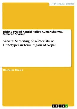 E-Book (pdf) Varietal Screening of Winter Maize Genotypes in Terai Region of Nepal von Bishnu Prasad Kandel, Bijay Kumar Sharma, Subarna Sharma