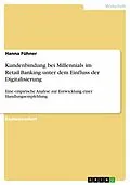 E-Book (pdf) Kundenbindung bei Millennials im Retail-Banking unter dem Einfluss der Digitalisierung von Hanna Fühner