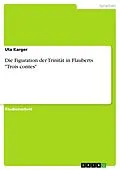 E-Book (pdf) Die Figuration der Trinität in Flauberts "Trois contes" von Uta Karger