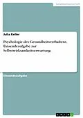 E-Book (pdf) Psychologie des Gesundheitsverhaltens. Einsendeaufgabe zur Selbstwirksamkeitserwartung von Julia Keller