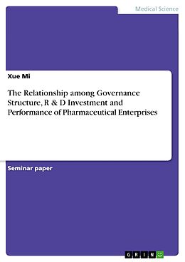E-Book (pdf) The Relationship among Governance Structure, R & D Investment and Performance of Pharmaceutical Enterprises von Xue Mi