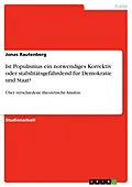 E-Book (pdf) Ist Populismus ein notwendiges Korrektiv oder stabilitätsgefährdend für Demokratie und Staat? von Jonas Rautenberg