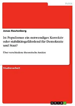 E-Book (pdf) Ist Populismus ein notwendiges Korrektiv oder stabilitätsgefährdend für Demokratie und Staat? von Jonas Rautenberg