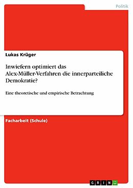 E-Book (pdf) Inwiefern optimiert das Alex-Müller-Verfahren die innerparteiliche Demokratie? von Lukas Krüger