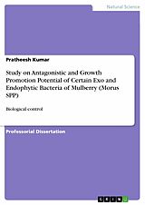 eBook (pdf) Study on Antagonistic and Growth Promotion Potential of Certain Exo and Endophytic Bacteria of Mulberry (Morus SPP) de Pratheesh Kumar