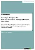 E-Book (pdf) Bildung in Bezug auf den Geschlechterdiskurs. Bildung in Kindheit und Jugend von Nadine Weber