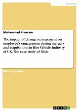 eBook (pdf) The impact of change management on employee's engagement during mergers and acquisitions in Hire Vehicle Industry of UK. The case study of IRide de Muhammad Khurram