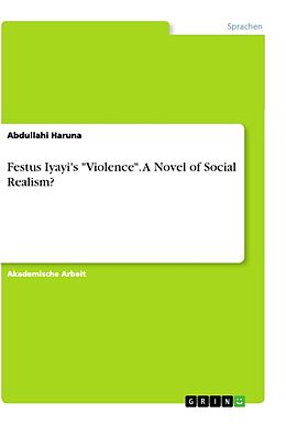 Kartonierter Einband Festus Iyayi's "Violence". A Novel of Social Realism? von Abdullahi Haruna