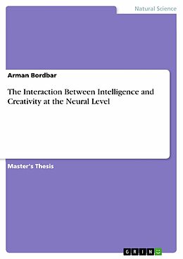 E-Book (pdf) The Interaction Between Intelligence and Creativity at the Neural Level von Arman Bordbar