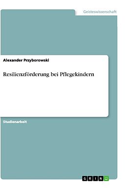 Kartonierter Einband Resilienzförderung bei Pflegekindern von Alexander Przyborowski