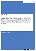 E-Book (pdf) Edgar Allan Poe's "Invention" of Detective Fiction. Classification of the "Dupin Stories" in the History of the Detective Story as a Genre von Nicole H.